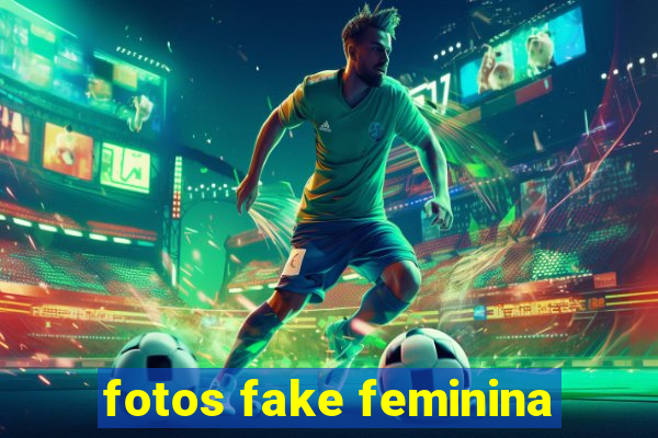 fotos fake feminina